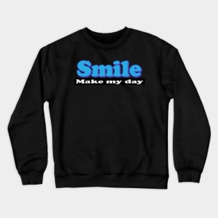 Smile For Me Make My Day Positive Vibe Crewneck Sweatshirt